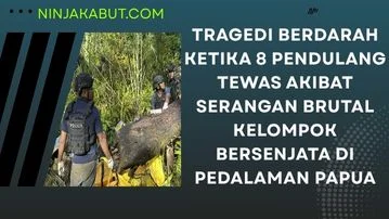 Tragedi Berdarah Ketika 8 Pendulang Tewas Akibat Serangan Brutal Kelompok Bersenjata Di Pedalaman Papua