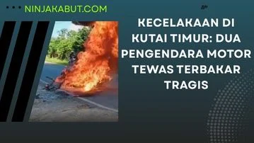 Kecelakaan di Kutai Timur: Dua Pengendara Motor Tewas Terbakar Tragis