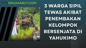 3 Warga Sipil Tewas Akibat Penembakan Kelompok Bersenjata di Yahukimo Papua