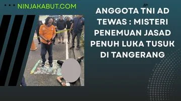 Anggota TNI AD Tewas : Misteri Penemuan Jasad Penuh Luka Tusuk di Tangerang