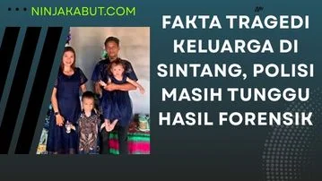 Fakta Tragedi Keluarga di Sintang, Polisi Masih Tunggu Hasil Forensik