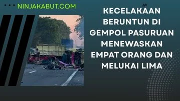 Kecelakaan Beruntun Di Gempol Pasuruan Menewaskan Empat Orang Dan Melukai Lima