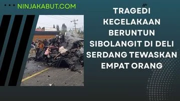 Tragedi Kecelakaan Beruntun Sibolangit di Deli Serdang Tewaskan Empat Orang