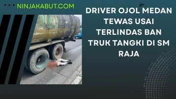 Driver Ojol Medan Tewas Usai Terlindas Ban Truk Tangki Di SM Raja
