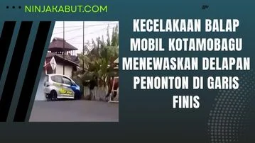 Kecelakaan Balap Mobil Kotamobagu Menewaskan Delapan Penonton Di Garis Finis