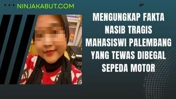 Mengungkap Fakta Nasib Tragis Mahasiswi Palembang yang Tewas Dibegal Sepeda Motor